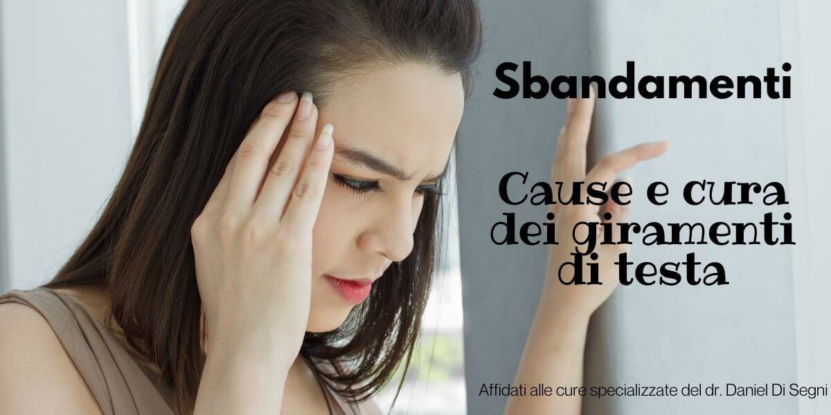 Sbandamenti: la guida per guarire dai giramenti di testa